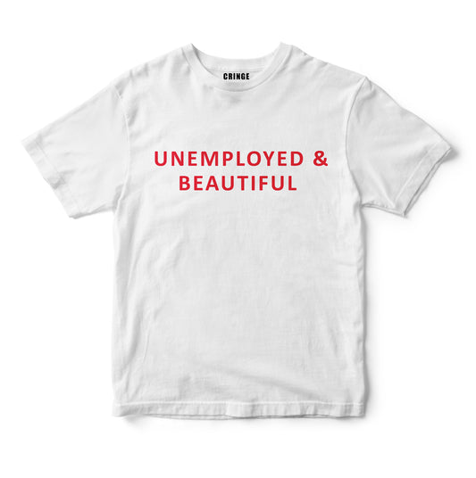 UNEMPLOYED & BEAUTIFUL