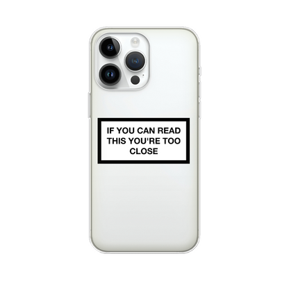 If you can read this you're too close